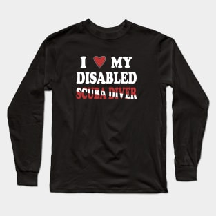 Inspirational Scuba Diving - I Love My Disabled Scuba Diver Long Sleeve T-Shirt